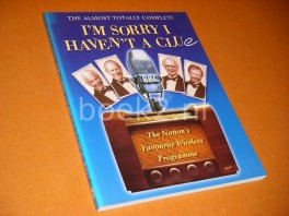The Almost Totally Complete `I`m Sorry I Haven`t a Clue`. The Almost Totally Complete `I`m Sorry I Haven`t a Clue`.