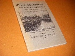 Oud-Amsterdam. 100 Stadsgezichten. Oud-Amsterdam. 100 Stadsgezichten.