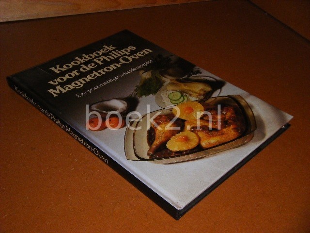 rommel Verlengen afstuderen Kookboek voor de Philips Magnetron-Oven. - Boek2 Antiquariaat