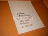 Boeken in Nederland. Vijfhonderd Jaar schrijven, drukken en uitgeven.
