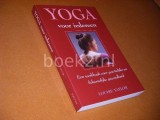 Yoga voor Iedereen. Een Werkboek voor geestelijke en lichamelijke Gezondheid.